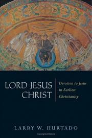 Lord Jesus Christ: Devotion to Jesus in Earliest Christianity