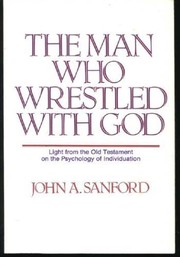 The man who wrestled with God: Light from the Old Testament on the psychology of individuation