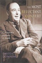 The Most Reluctant Convert: C.S. Lewis's Journey to Faith