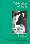 Celebration of Faith: I Believe. . . (Sermons, Vol. 1)