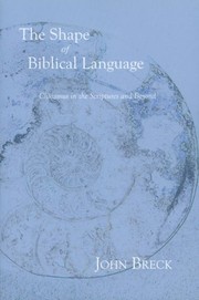 The Shape Of Biblical Language: Chiasmus In The Scriptures And Beyond