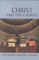 Christ And The Church: In Orthodox Teaching And Tradition