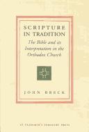 Scripture in Tradition: The Bible and Its Interpretation in the Orthodox Church