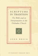 Scripture in Tradition: The Bible and Its Interpretation in the Orthodox Church