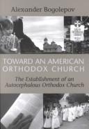 Toward An American Orthodox Church: [The Establishment Of An Autocephalous Church]
