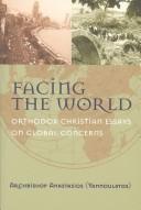 Facing the World: Orthodox Christian Essays on Global Concerns