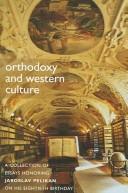 Orthodoxy & Western Culture: A Collection of Essays Honoring Jaroslav Pelikan on His Eightieth Birthday