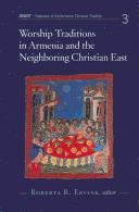 Worship Traditions in Armenia and the Neighboring Christian East