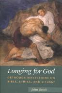 Longing For God: Orthodox Reflections on Bible, Ethics, and Liturgy