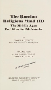 Russian Religious Mind II: The Middle Ages the 13th to the 15th Centuries (Vol 4 Collected Works of George P Fedotov)