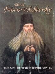 Blessed Paisius Velichkovsky, the Man Behind the Philokalia