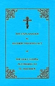 The Explanation by Blessed Theophylact of the Holy Gospel According to St. Matthew (Bl. Theophylact's explanation of the New Testament)