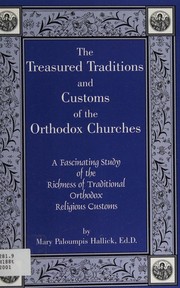 The Treasured Traditions and Customs of the Orthodox Churches